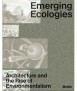 Emerging Ecologies: Architecture and the Rise of Environmentalism