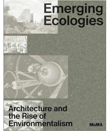 Emerging Ecologies: Architecture and the Rise of Environmentalism
