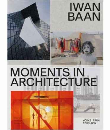 Iwan Baan: Moments in Architecture.
