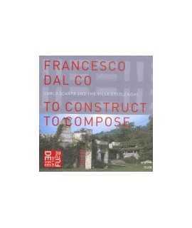 To Construct to Compose Carlo Scarpa and the villa Ottolenghi