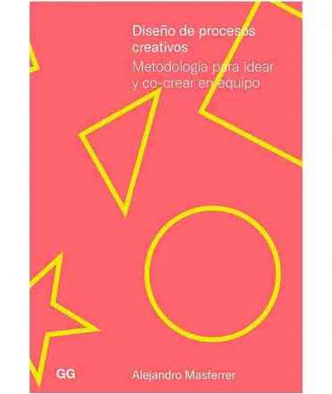 Diseño de procesos creativos. Metodología para idear i co-crear en equipo.