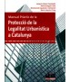 Manual pràctic de la protecció de la legalitat urbanística a Catalunya