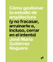 Cómo gestionar tu estudio de arquitectura (y no fracasar, arruinarte o, incluso, cerrar en el intento).