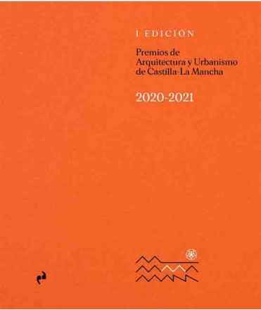 I Edition of the Castilla-La Mancha Architecture and Urban Planning Awards 2020-2021