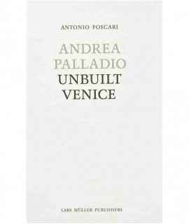 Andrea Palladio. Unbuilt Venice.
