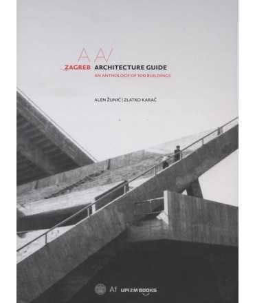 Zagreb Architecture guide an anthology of 100 buildings