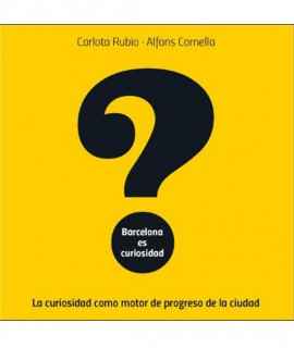Barcelona is curiosity. Curiosity as an engine of progress in the city.