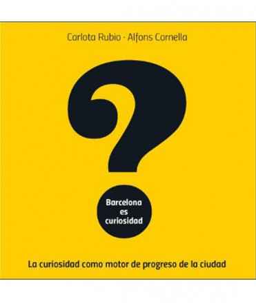 Barcelona es curiosidad. La curiosidad como motor de progeso de la ciudad.