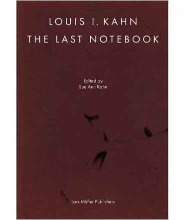 Louis I.Kahn. The last Notebook.