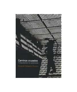 Caminos cruzados: 7 arquitectos no canónicos