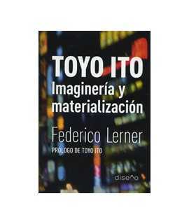 Toyo Ito: Imaginería y materialización