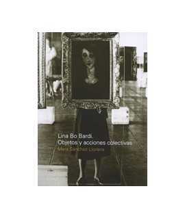 Lina Bo Bardi. Objects and collective actions