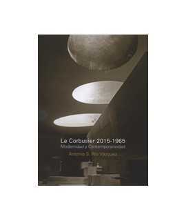 Le Corbusier 2015-1965: Modernidad y Contemporaneidad