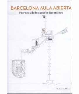 Barcelona Aula Abierta.Patterns of the discontinuous school