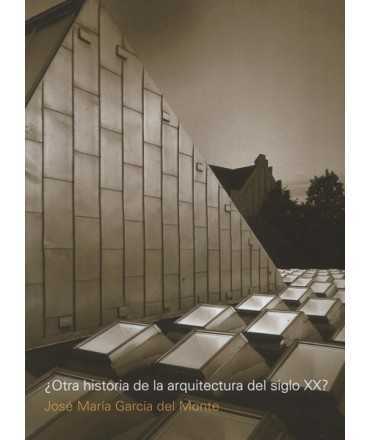 ¿OTRA HISTORIA DE LA ARQUITECTURA DEL SIGLO XX?