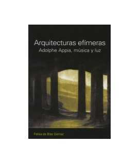Adolphe Appia Ephemeral Architectures,m Usic and luz