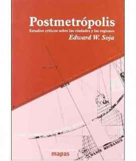 Postmetrópolis: estudios críticos sobre las ciudades y las regiones