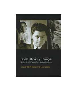 Libera, Ridolfi y Terragni: sobre lo intemporal en la Arquitectura