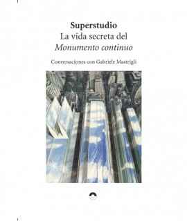 Superstudio.La secret life of the Continuous Monument