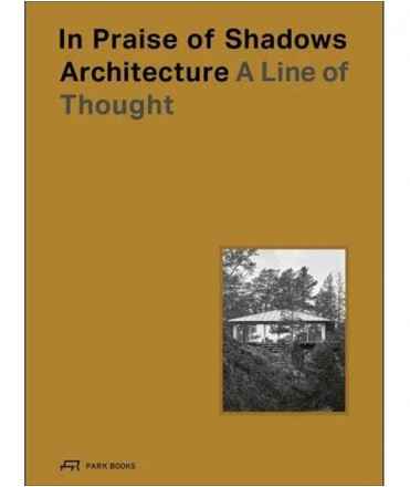 In Praise of Shadows Architecture: A Line of Thought 