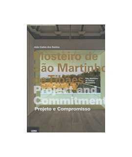 Mosteiro São Martinho de Tibaes/São Martinho de Tibaes Monastery: Project and Commitement
