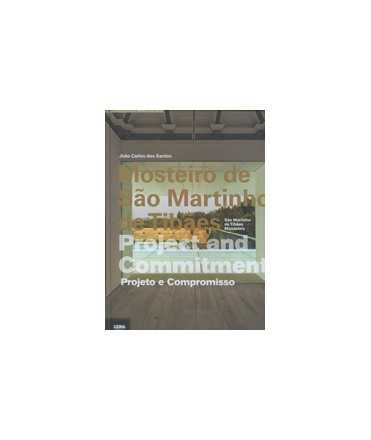 Mosteiro Sao Martinho de Tibaes/Sao Martinho de Tibaes Monastery: Project and Commitement/Projeto e Compromiso