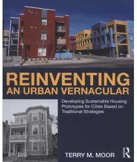 A Reinventing an Urban Vernacular : Developing Sustainable Housing Prototypes for Cities Based on Traditional Strategies