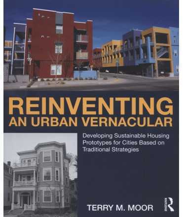 A Reinventing an Urban Vernacular : Developing Sustainable Housing Prototypes for Cities Based on Traditional Strategies