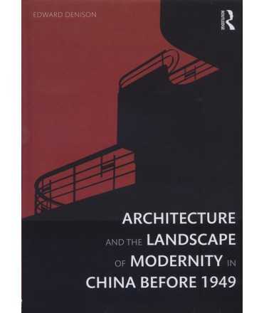 Architecture and the Landscape of Modernity in China Before 1949