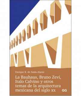 The Bauhaus, Bruno Zevi, Italo Calvino and other themes of twentieth-century Mexican architecture.