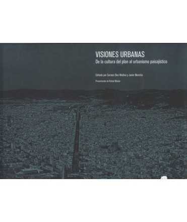 Visiones urbanas.De la custura del plan al urbanismo paisajístico