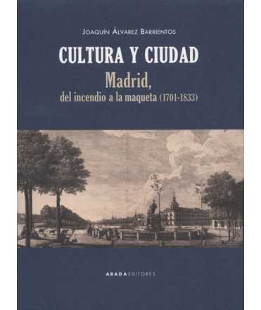 Cultura y ciudad. Madrid, del incendio a la maqueta.