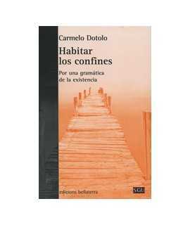 Habitar los confines: Por una gramática de la existencia