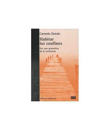 Habitar los confines: Por una gramática de la existencia