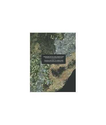 Working with the territory: stategies for the new territorialities/Travailler avec le territoire: stratégies pour les nouvelles 