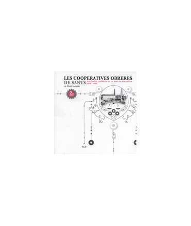 Les Cooperatives obreres de Sants: Autogestió proletària en un barri de Barcelona (1870-1939)