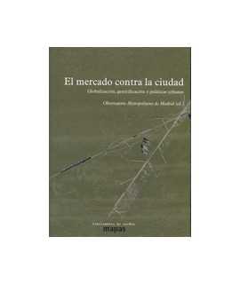 The market against the city Globalization, gentrification and urban pol