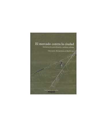 The market against the city Globalization, gentrification and urban pol