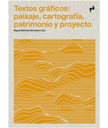 Textos gráficos: paisaje, cartografía, patrimonio y proyecto. 