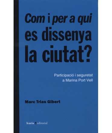 Com i per a qui es dissenya la ciutat Participació i Seguretat a Marina Port Vell
