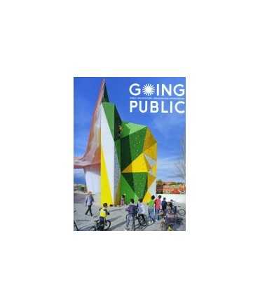 Going Public.Public architecture,urbanism, and interventions.