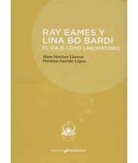 RAY EAMES AND LINA BO BARDI THE JOURNEY AS A LABORATORY
