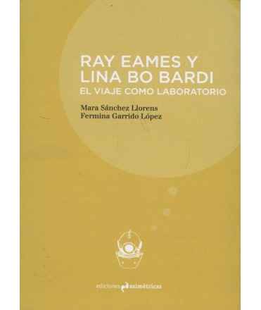 RAY EAMES AND LINA BO BARDI THE JOURNEY AS A LABORATORY