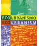 Ecourbanismo: entornos humanos sostenibles, 60 proyectos=Ecourbanism: sustainable human settlements, 60 case studies 