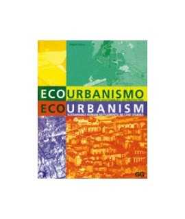 Ecourbanismo: entornos humanos sostenibles, 60 proyectos=Ecourbanism: sustainable human settlements, 60 case studies 