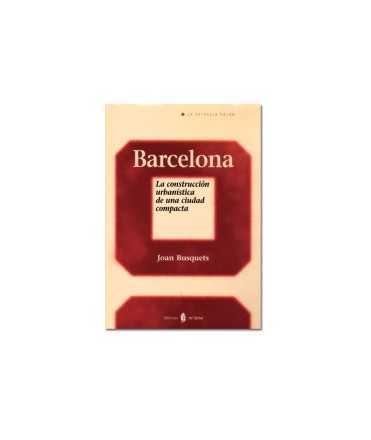 Barcelona: la construcción urbanística de una ciudad compacta