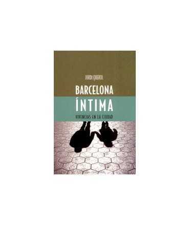 Barcelona íntima: vivencias en la ciudad