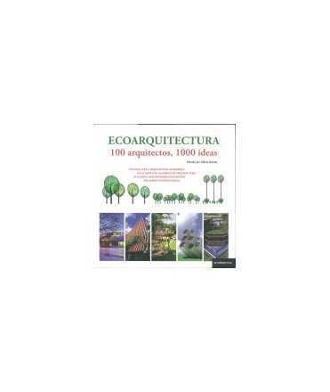 ECOARCHITECTURE. 100 ARCHITECTS, 1000 IDEAS A guide to sustainable architecture from las architecture firms eco