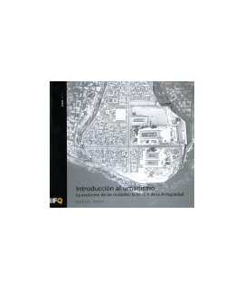 Introduction to the Urbanismo.La evolution of las cities: the lesson of Antiquity.