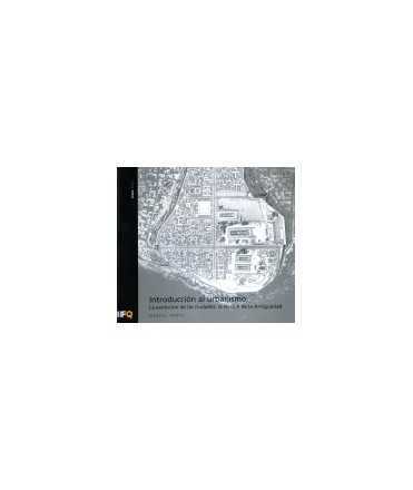 Introduction to the Urbanismo.La evolution of las cities: the lesson of Antiquity.